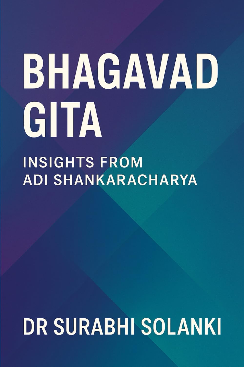 Bhagavad Gita: Insights from Adi Shankaracharya (Vedanta Simplified)