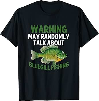 Amazon.com: Funny Bluegill Graphic Fishing Saying Freshwater