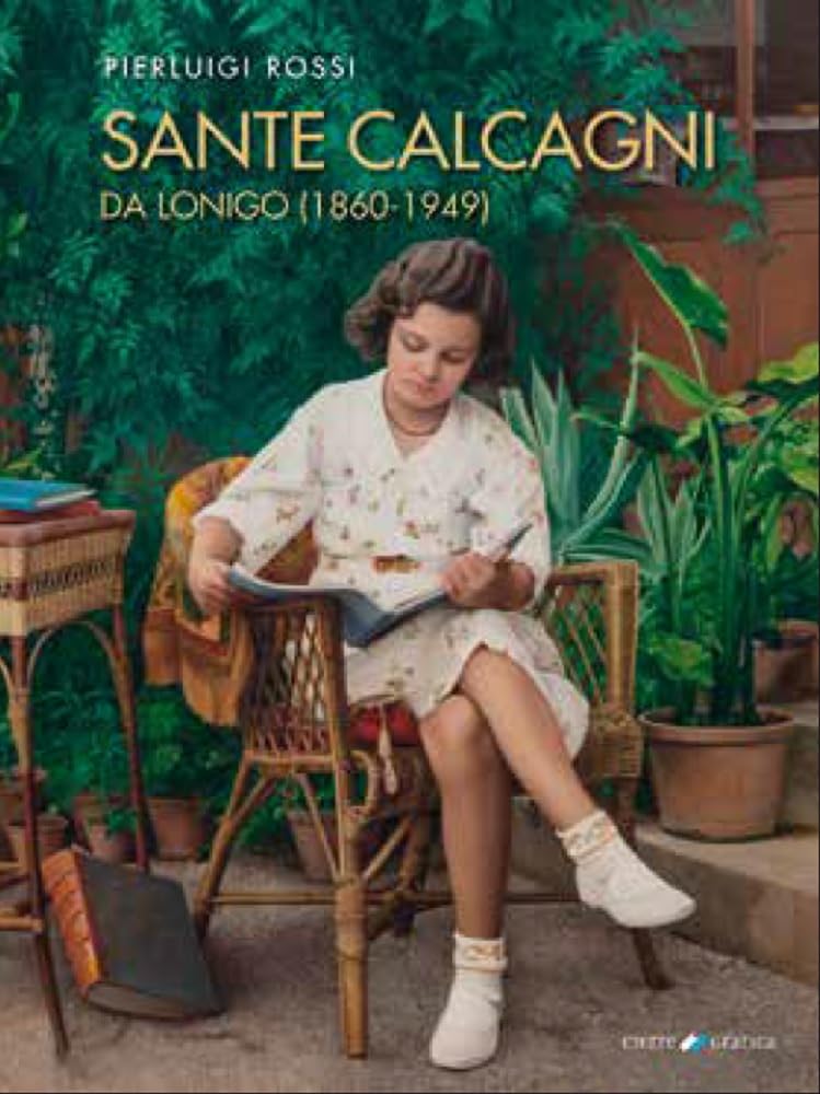 Beaux-arts : Sante Calcagni da Lonigo (1860-1949). Sguardi d'artista, édition luxe