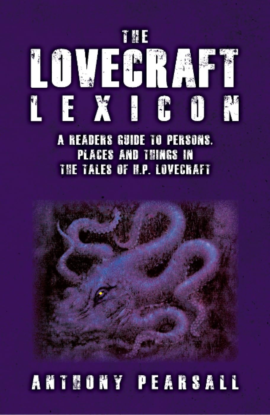 The Lovecraft Lexicon: A Reader's Guide to Persons, Places and Things in the Tales of H.P. Lovecraft Paperback – June 1, 2005