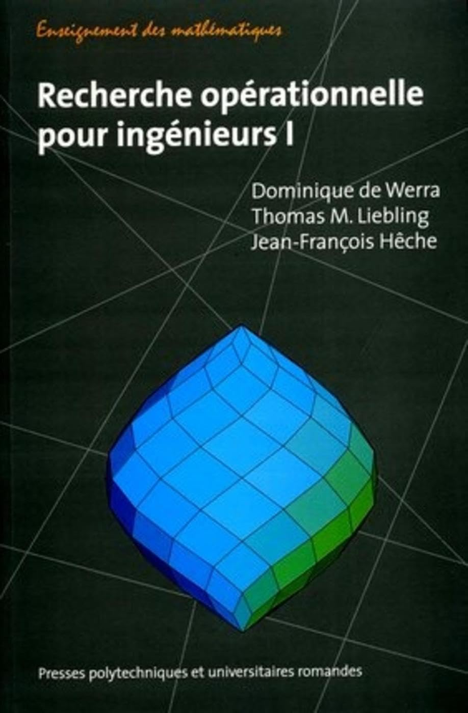 Recherche opérationnelle pour ingénieurs, tome 1