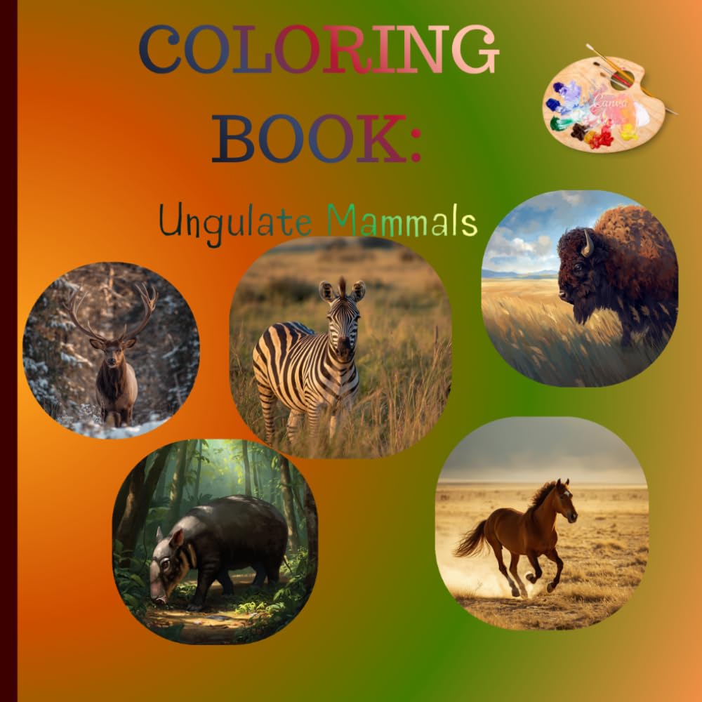 Amazing Ungulate Mammals Coloring Book: Amazing Ungulate Mammals Coloring Book: 27 Majestic Designs of Horses, Giraffes, Bison & More – A Hoofed Adventure for All Ages!