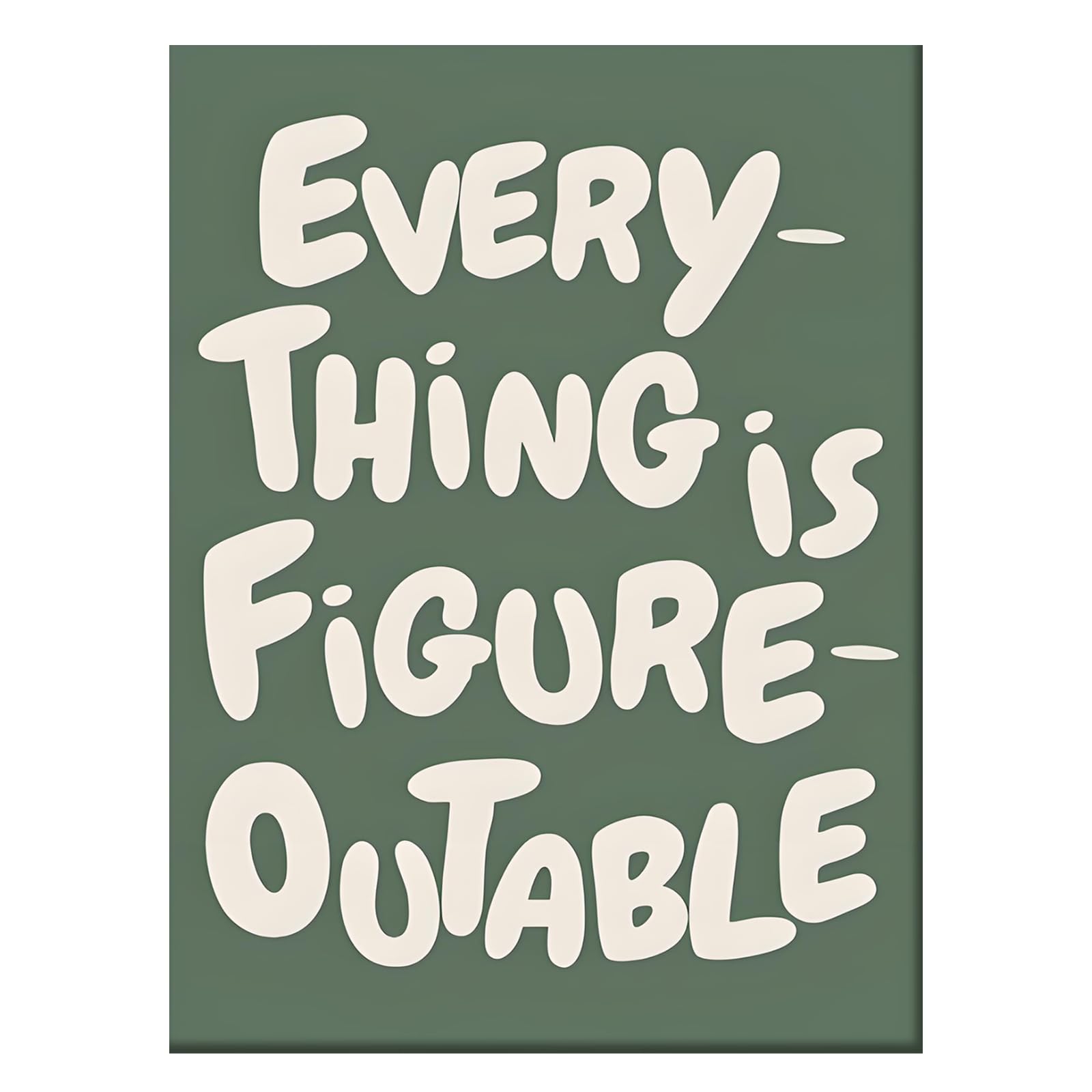 Everything is Figureoutable Quote Print Poster, Inspirational Quote Wall Art, Trendy Sage Green Poster, Modern Motivational Decor, Positive