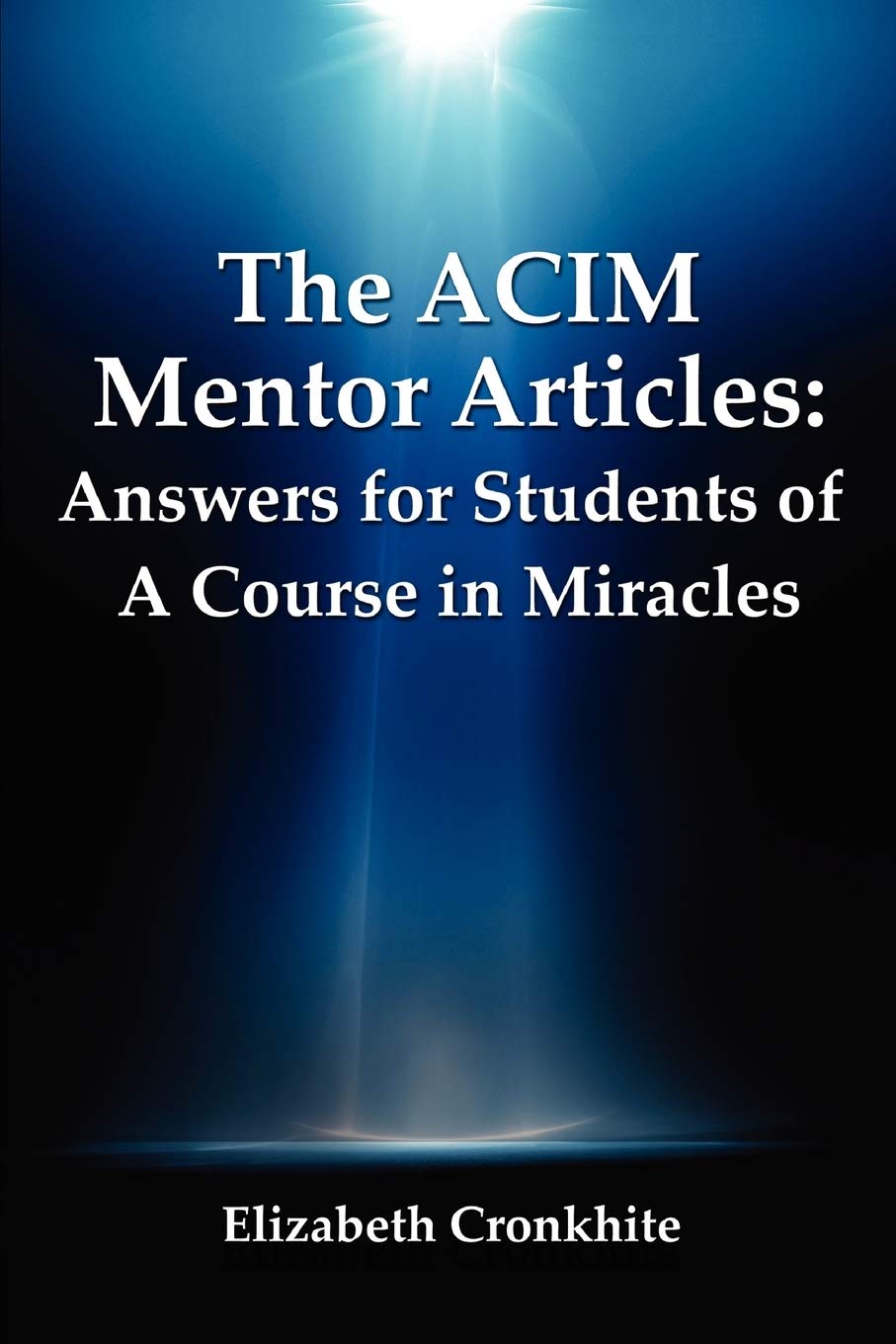 The ACIM Mentor Articles: Answers for Students of A Course in Miracles