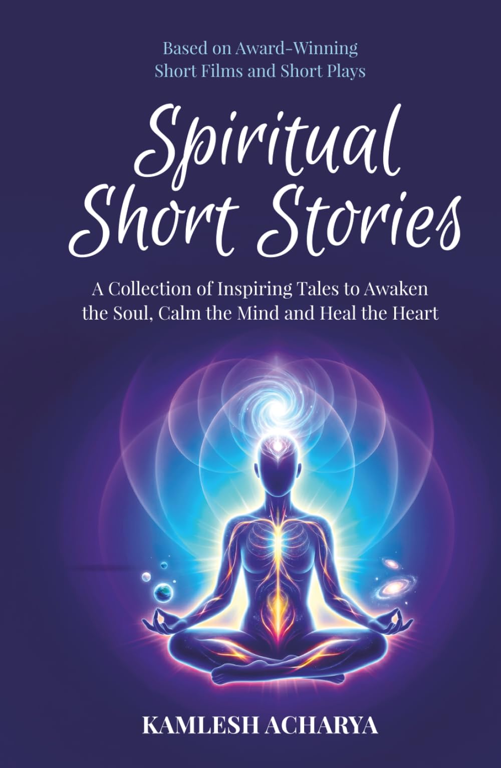 Spiritual Short Stories: A Collection of Inspiring Tales to Awaken the Soul, Calm the Mind and Heal the Heart
