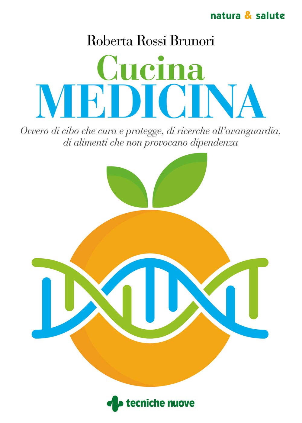 Cucina Medicina. Ovvero Di Cibo Che Cura E Protegge, Di Ricerche All’Avanguardia, Di Alimenti Che Non Provocano Dipendenza - 4