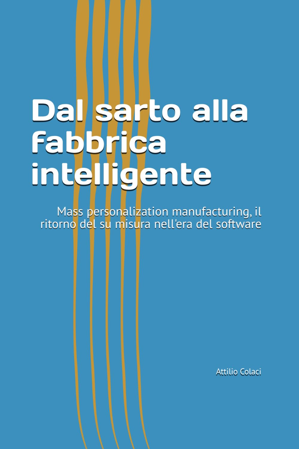Dal sarto alla fabbrica intelligente: Mass personalization manufacturing, il ritorno del su misura nell'era del software