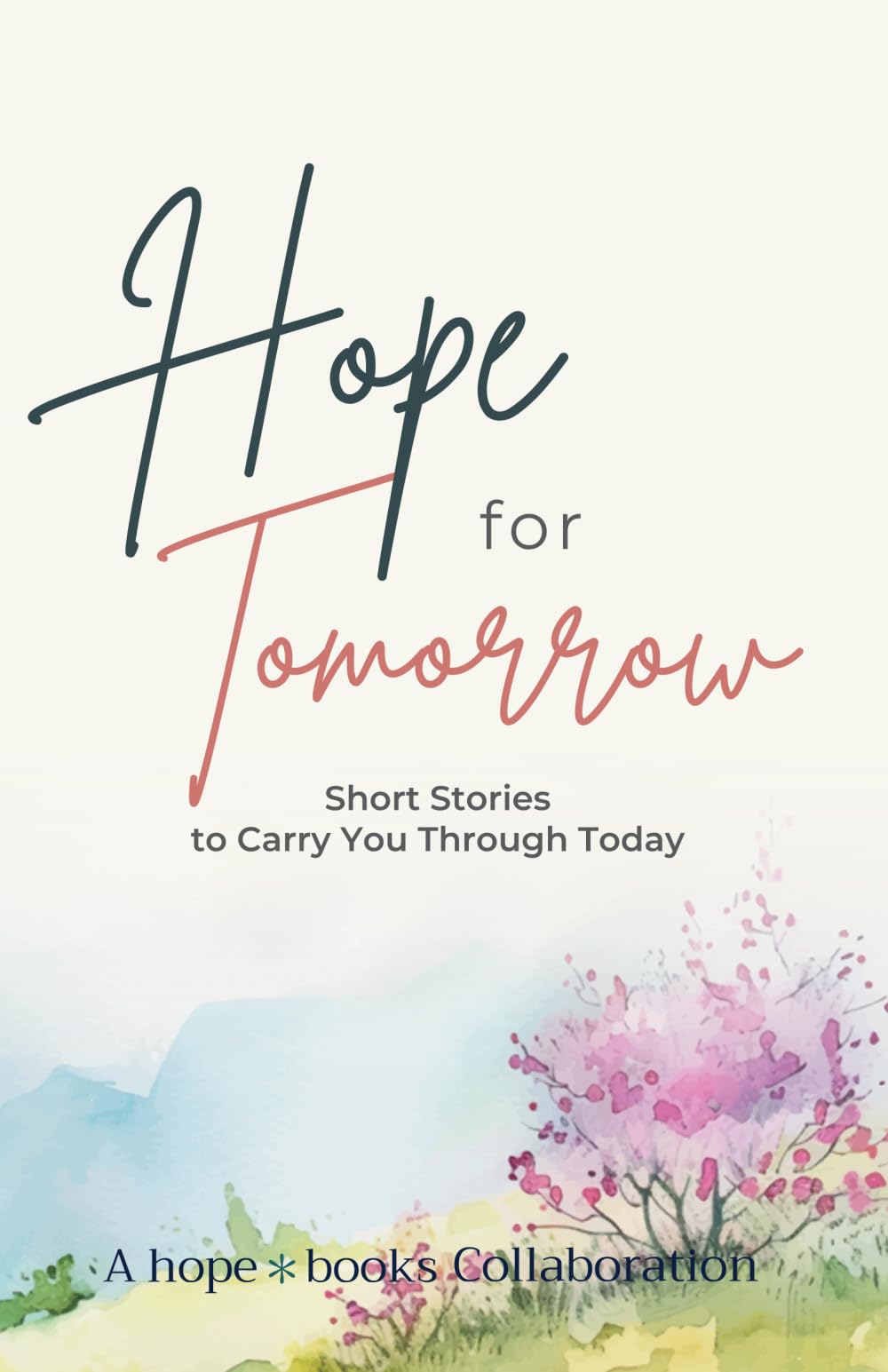 Hope for Tomorrow: Short Stories to Carry You Through Today