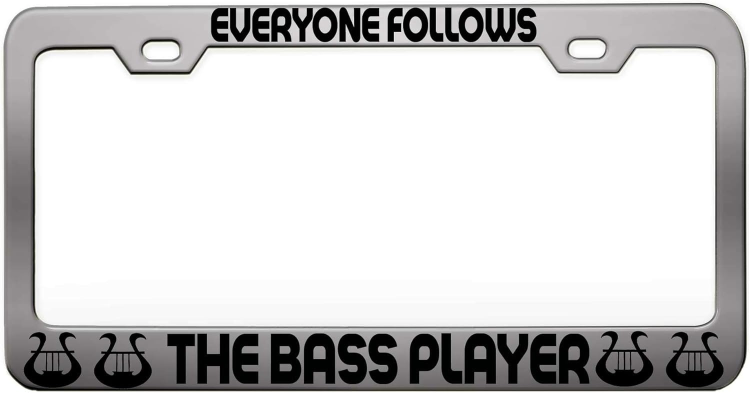 Everyone Follows The BASS Player Music Instruments Steel Metal Chrome License Tag Holder License Plate Frame, O45