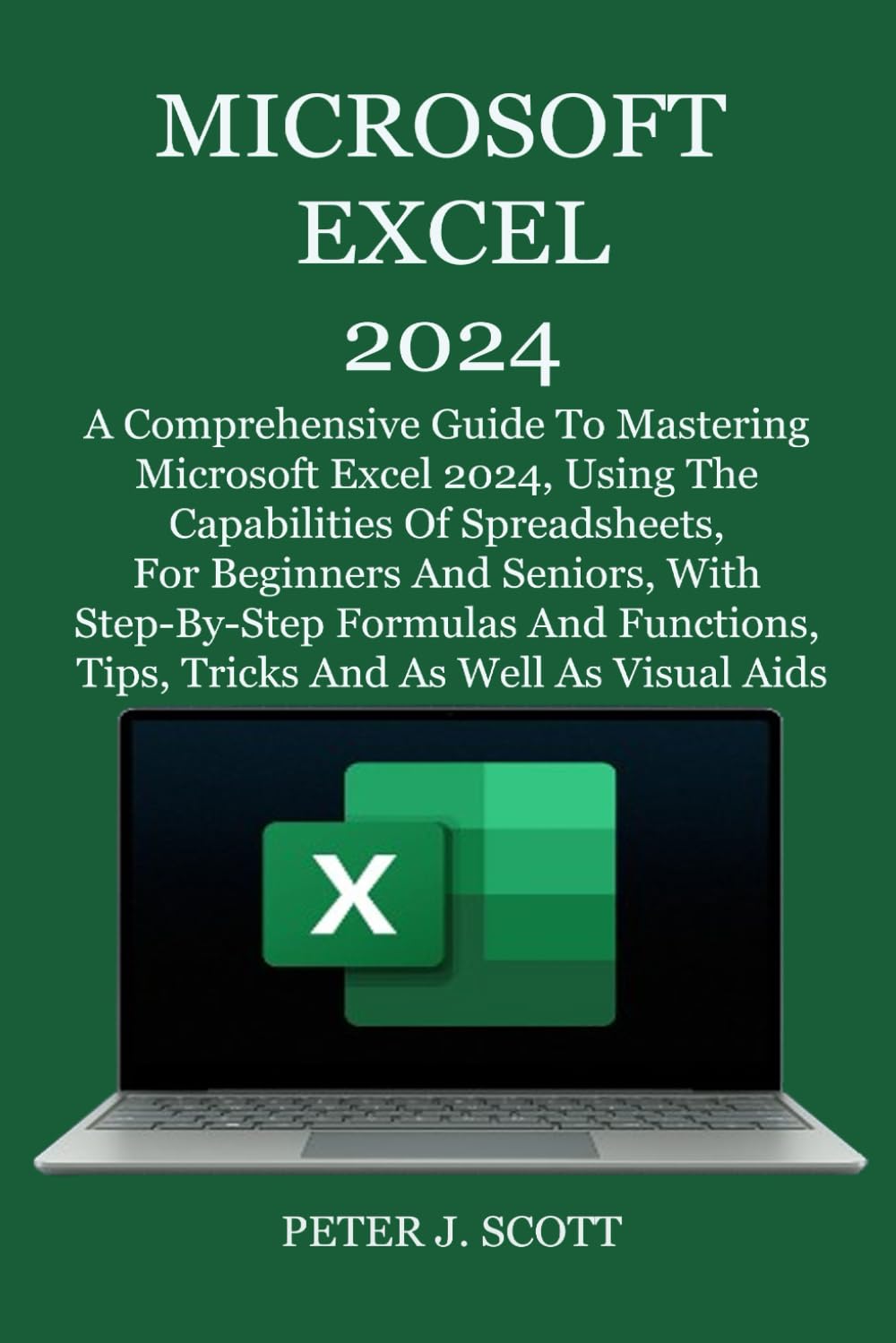 MICROSOFT EXCEL 2024 A Comprehensive Guide To Mastering