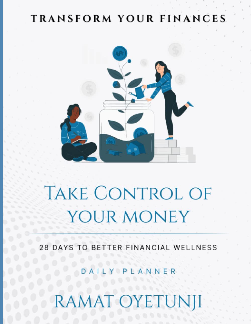 Transform Your Finances Planner: 28 Days to Better Financial Wellness