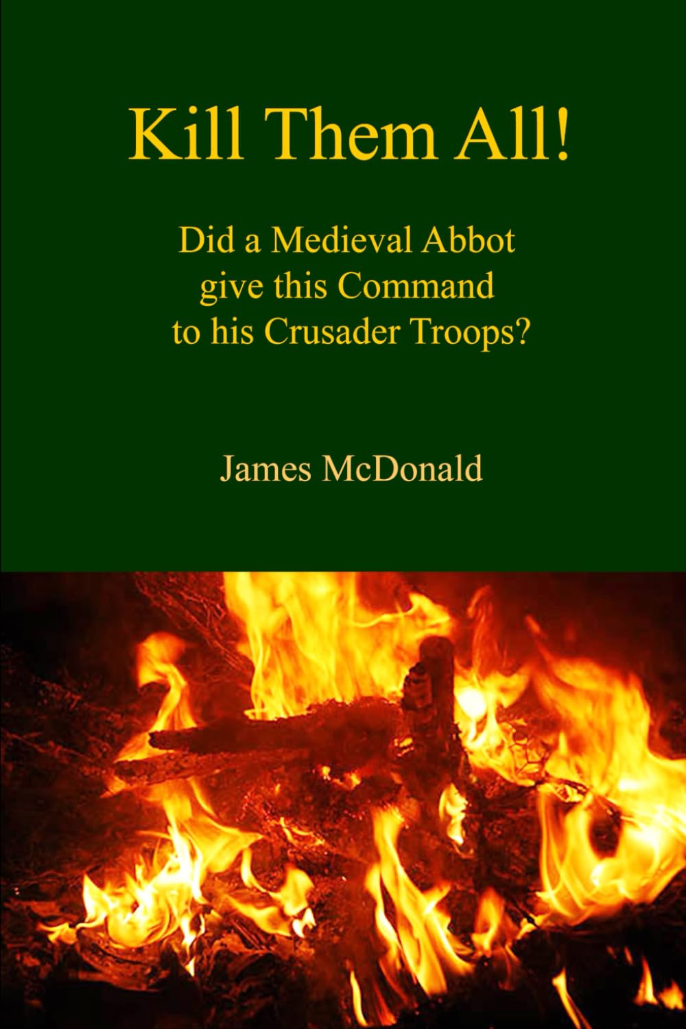 Kill Them All! (Academy of Cathar Studies - Monographs)