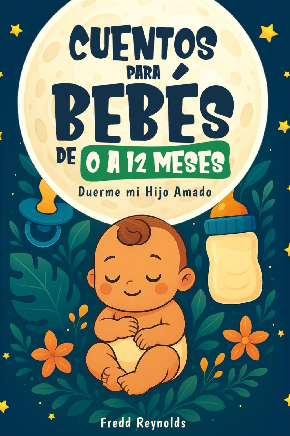 Cuentos para Bebés de 0 a 12 meses: Duerme mi Hijo Amado: Regalo especial para mama, papá y su bebé