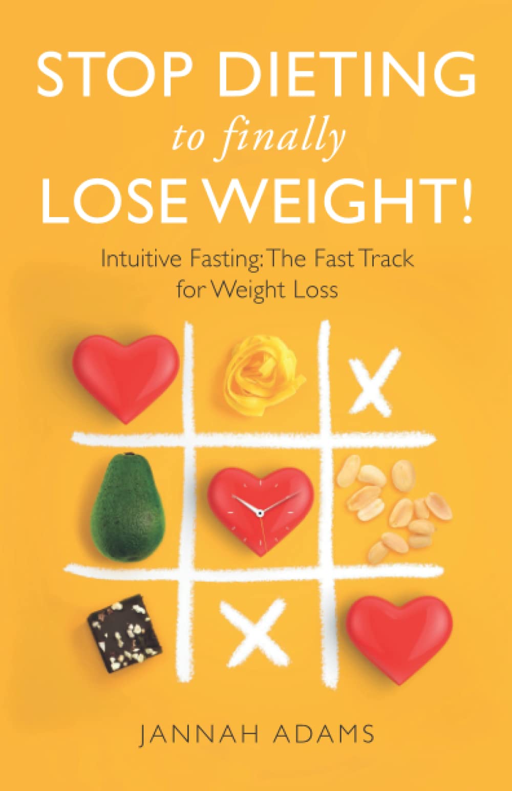 Stop Dieting to Finally Lose Weight!: Intuitive Fasting: The Fast Track for Forever Weight Loss