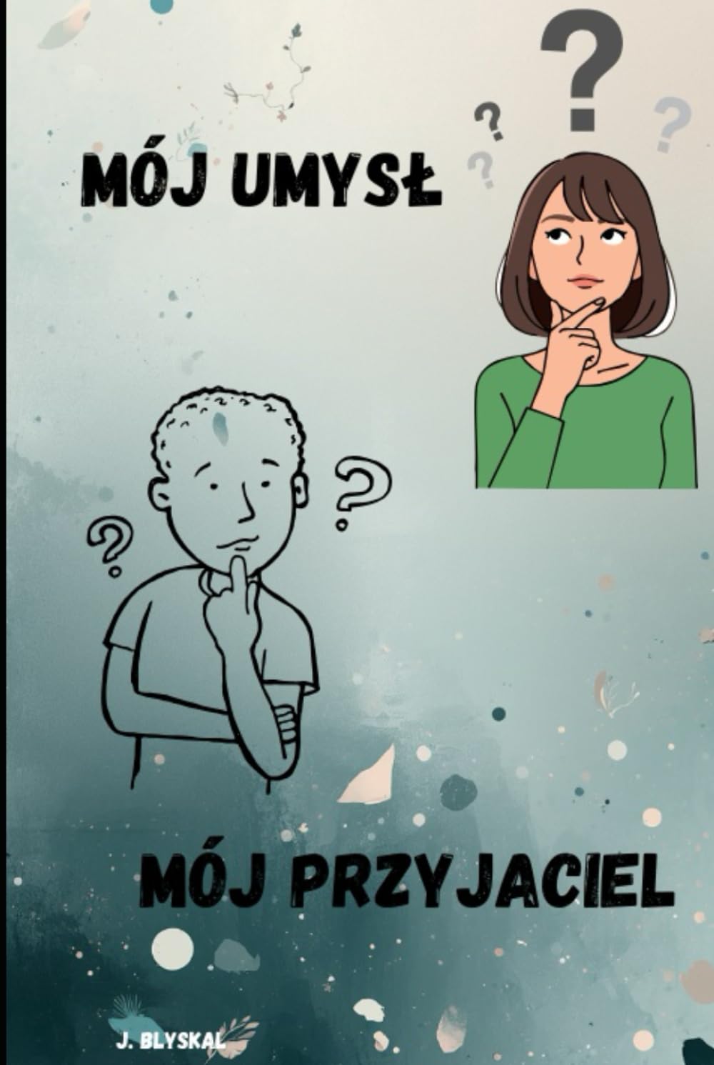 Mój umysł, mój przyjaciel: Nie jesteś swoimi myślami