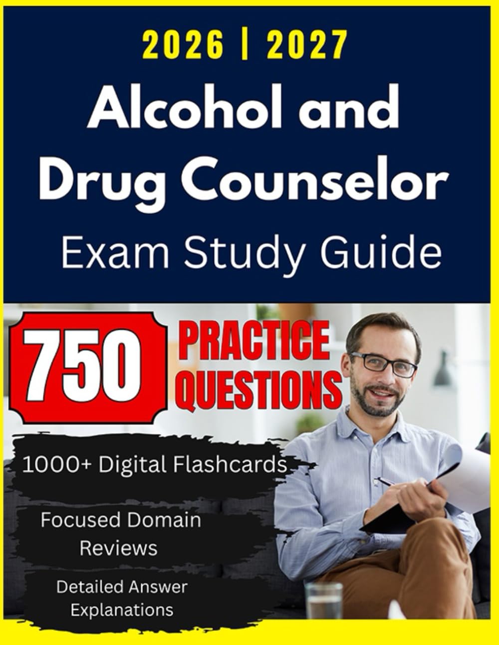 Alcohol and Drug Counselor (ADC) Exam Study Guide 2026–2027: 750 Practice Questions for Addiction Counselor Prep