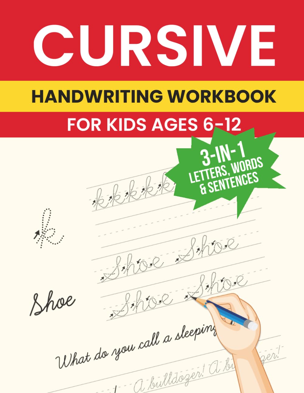 CURSIVE HANDWRITING WORKBOOK FOR KIDS AGES 6-12: A 3-in-1 Cursive Writing Workbook with Traceable Letters, Words, and Sentences to Build Handwriting Skills