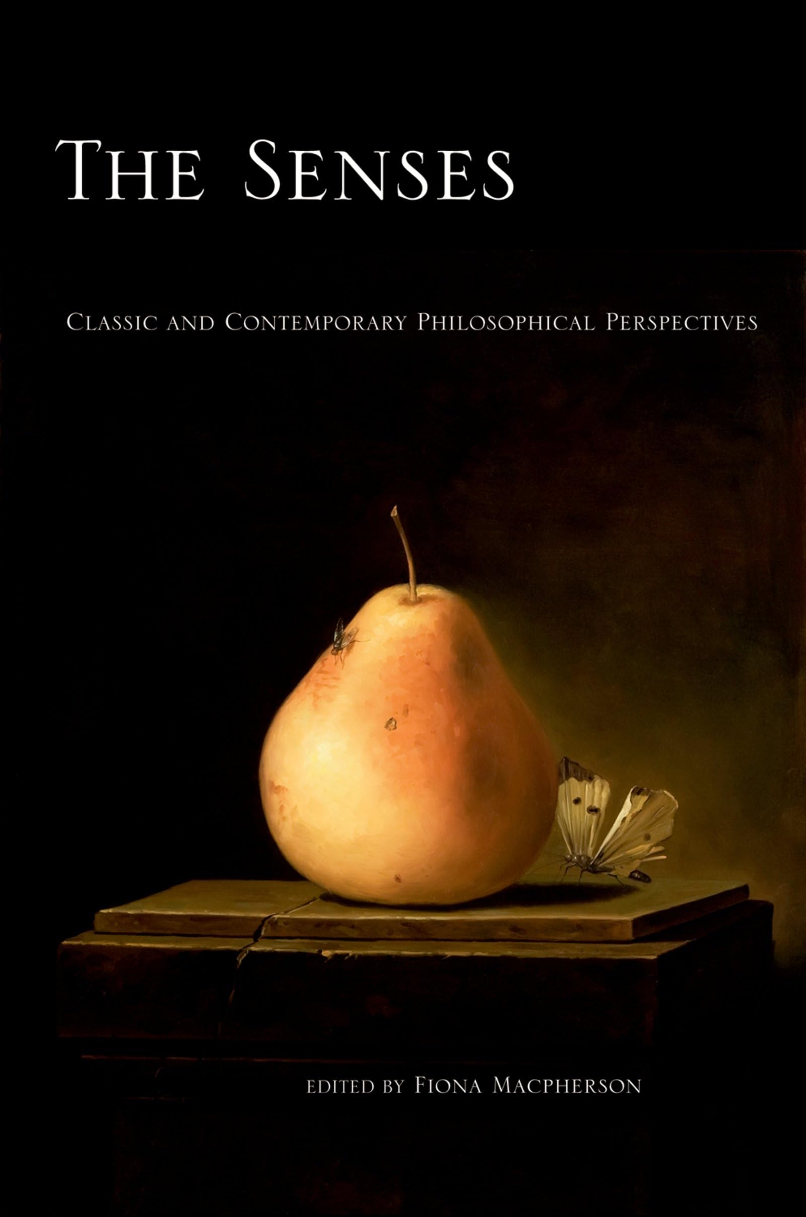 The Senses Classic and Contemporary Philosophical Perspectives (Philosophy of Mind)