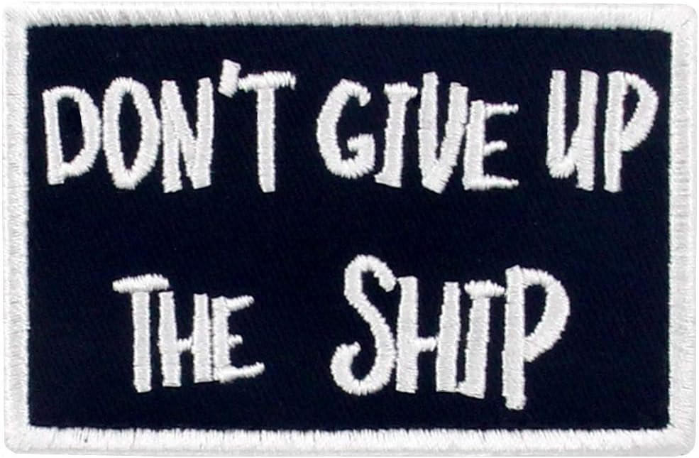 Don't Give Up The Ship Patch Embroidered Morale Applique Fastener Hook & Loop Emblem