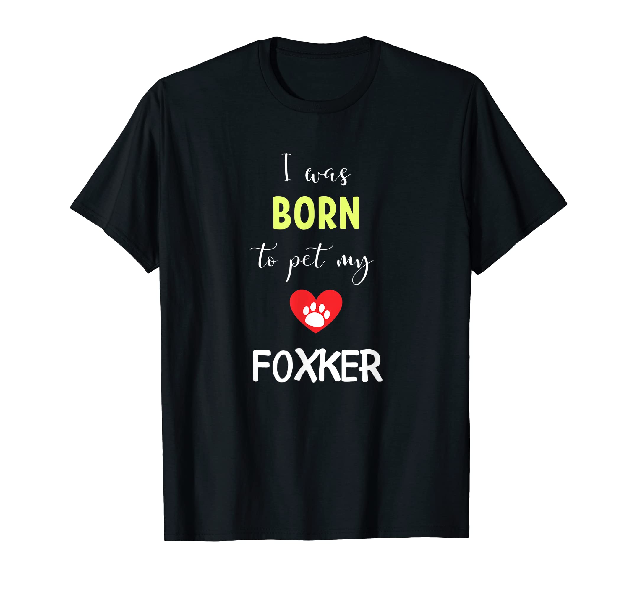 I Was Born To Pet My Foxker T-Shirt