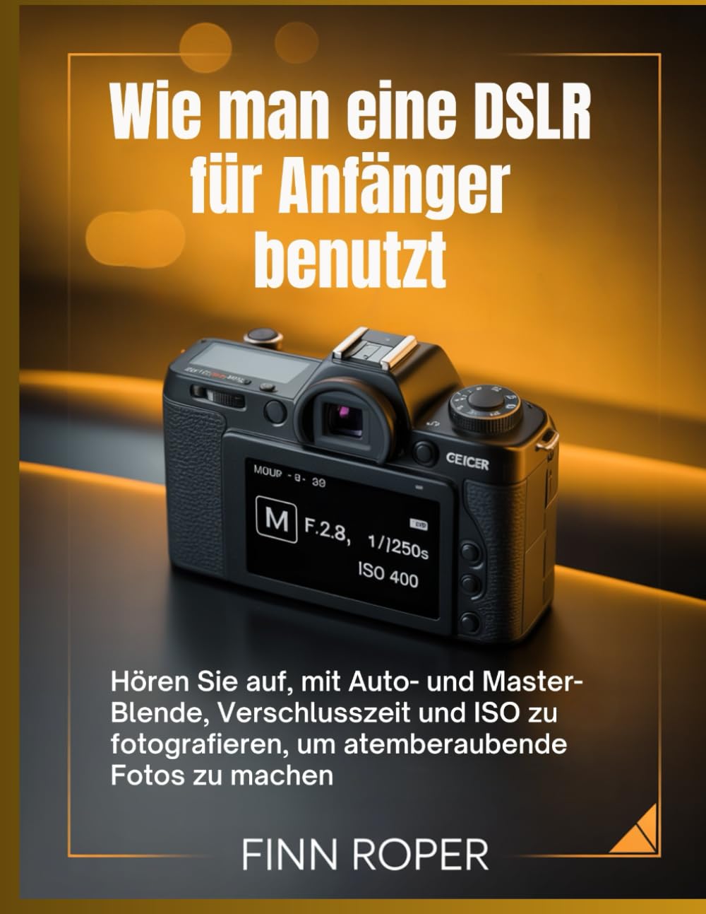 Guide photo DSLR débutant pour faire de superbes photos sans mode auto