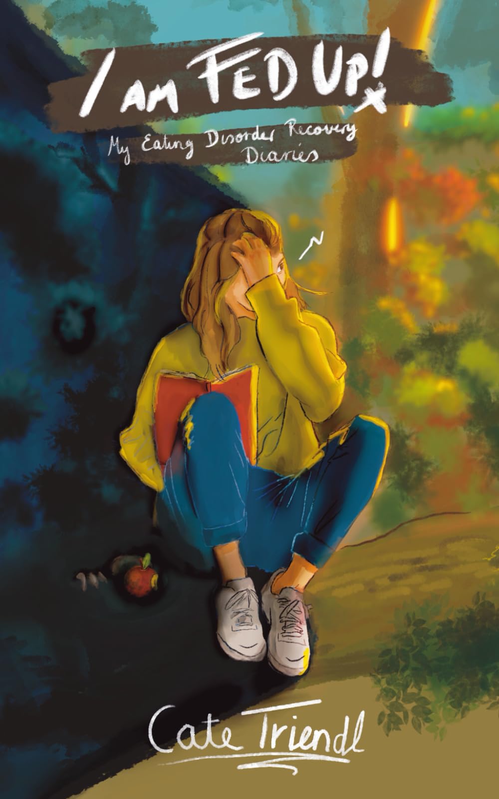 I Am Fed Up: My Eating Disorder Recovery Diaries