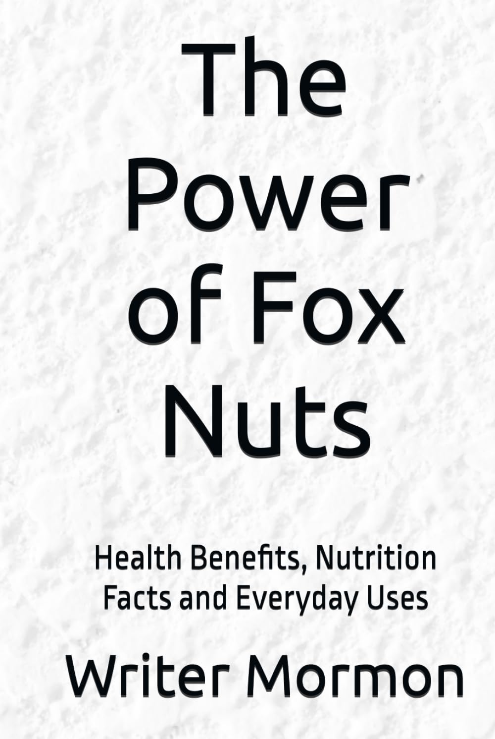 The Power of Fox Nuts: Health Benefits, Nutrition Facts and Everyday Uses