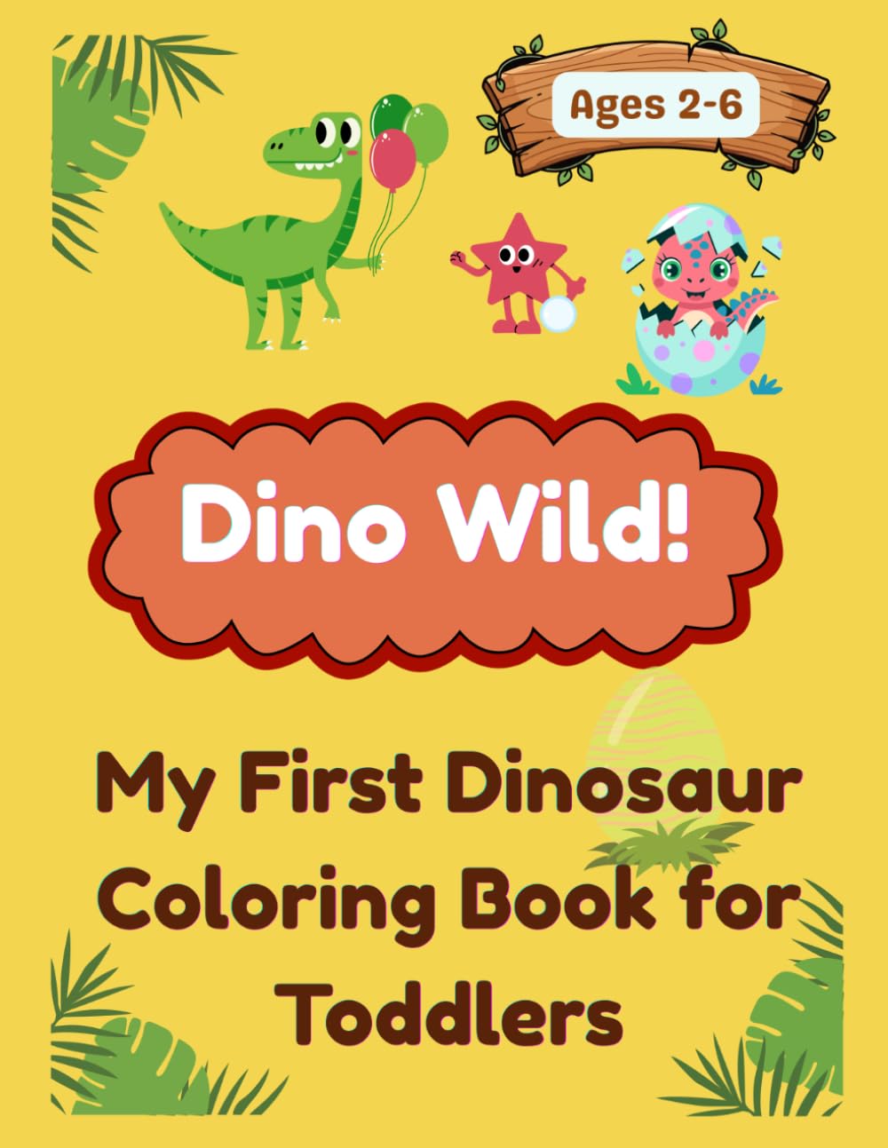 Dino Wild!: My First Dinosaur Coloring Book for Toddlers