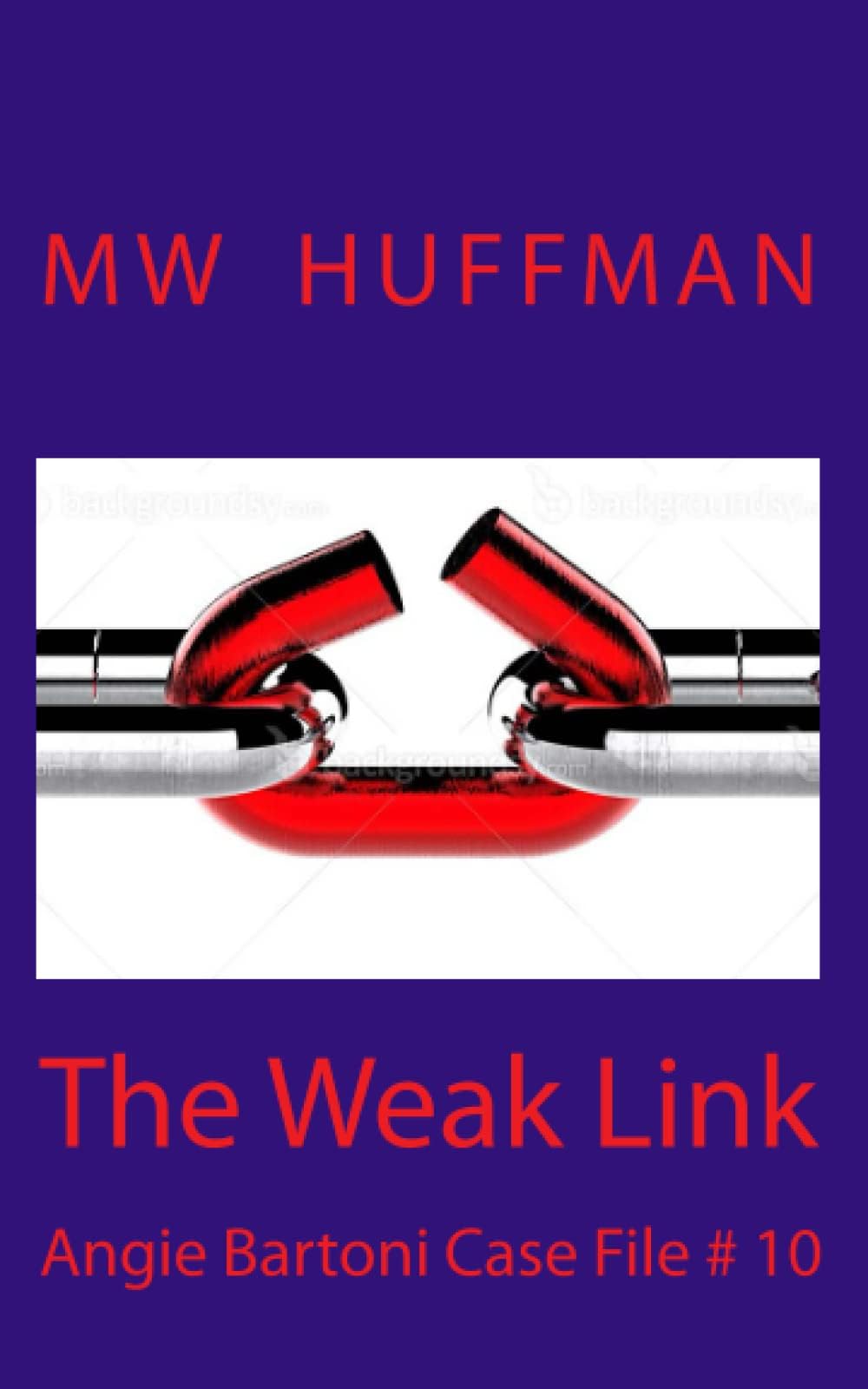 The Weak Link: Angie Bartoni Case File # 10: Volume 10 (Angie Bartoni Case Files)