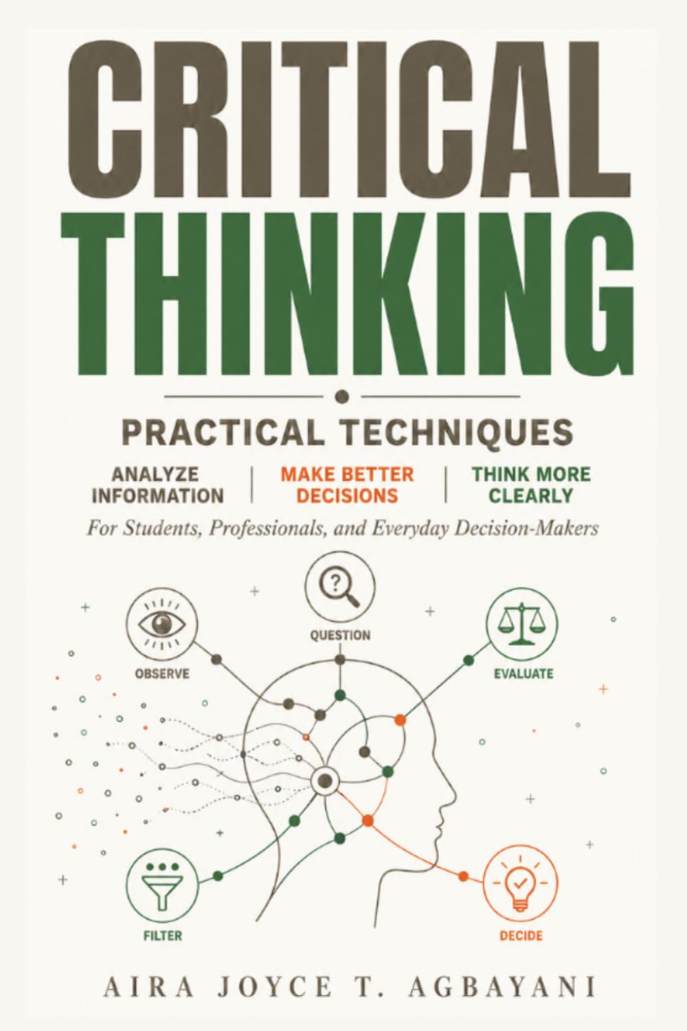 Critical Thinking: Practical Techniques to Analyze Information, Make Better Decisions, and Think More Clearly: 4 (Learning Mastery Series)