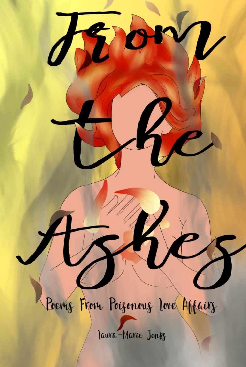 From The Ashes: Poems From Poisonous Love Affairs
