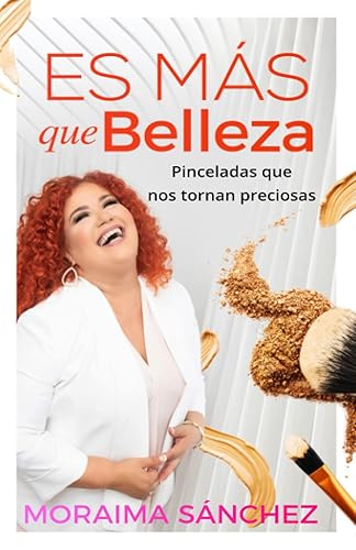 Es más que belleza Pinceladas que nos tornan preciosas Spanish Edition