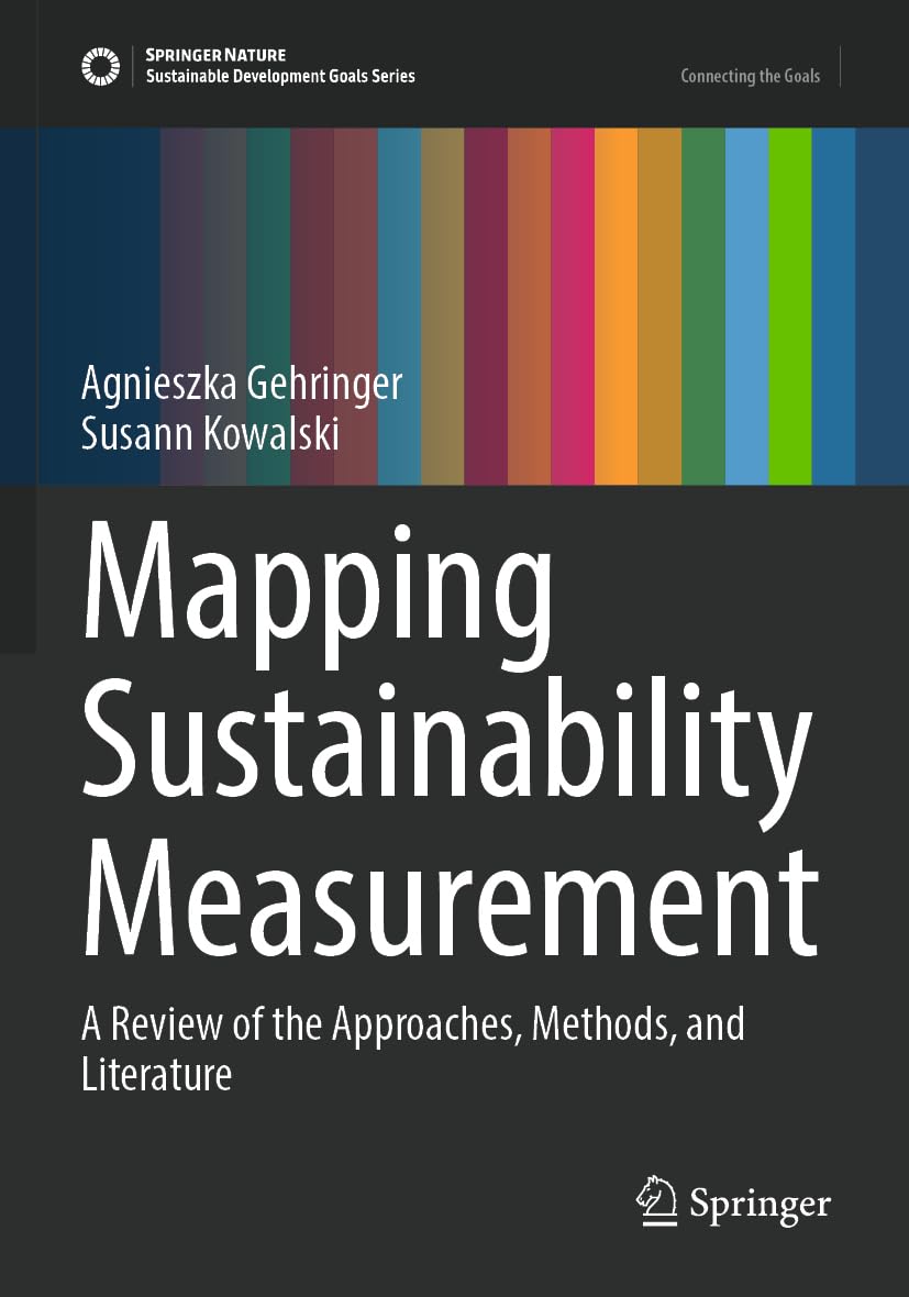 Mapping Sustainability Measurement: A Review of the Approaches, Methods, and Literature (Sustainable Development Goals Series)