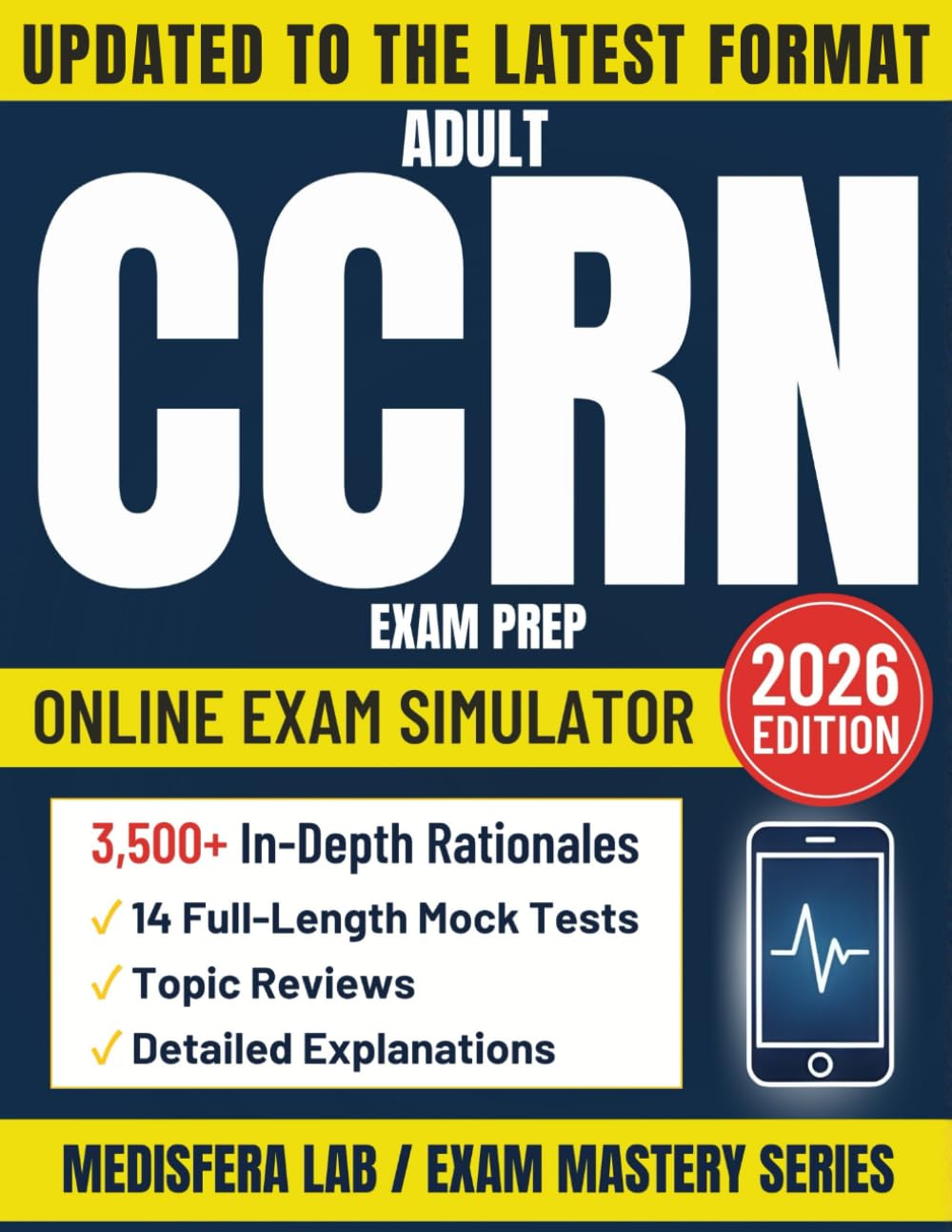 Adult CCRN Exam Prep: The Complete Study Guide for Busy Critical Care Nurses with 3,500+ In-Depth Q&A, Topic Reviews & 14 Full-Length Practice Tests