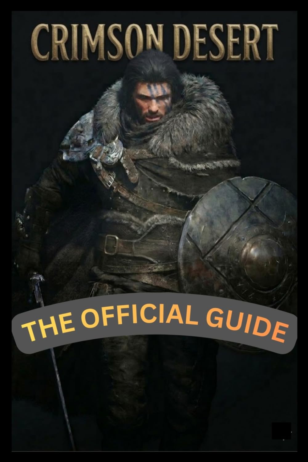 Crimson Desert The Official Guide: Beginner to Pro Walkthrough, Combat Tactics, Boss Battle Strategies, and Hidden Secrets Revealed