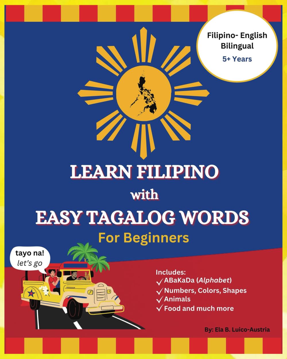 Learn Filipino with Easy Tagalog Words for Beginners: Bilingual Filipino- English Picture Book, ABaKaDa