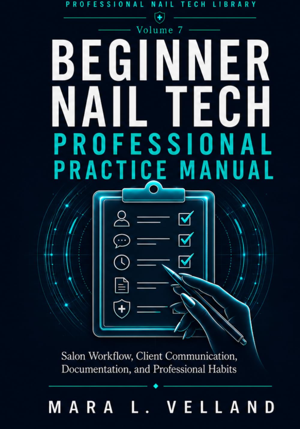 The Beginner Nail Tech Professional Practice Manual: Salon Workflow, Client Communication, Service Readiness, Documentation, and Professional Habits ... Technicians (Professional Nail Tech Library)