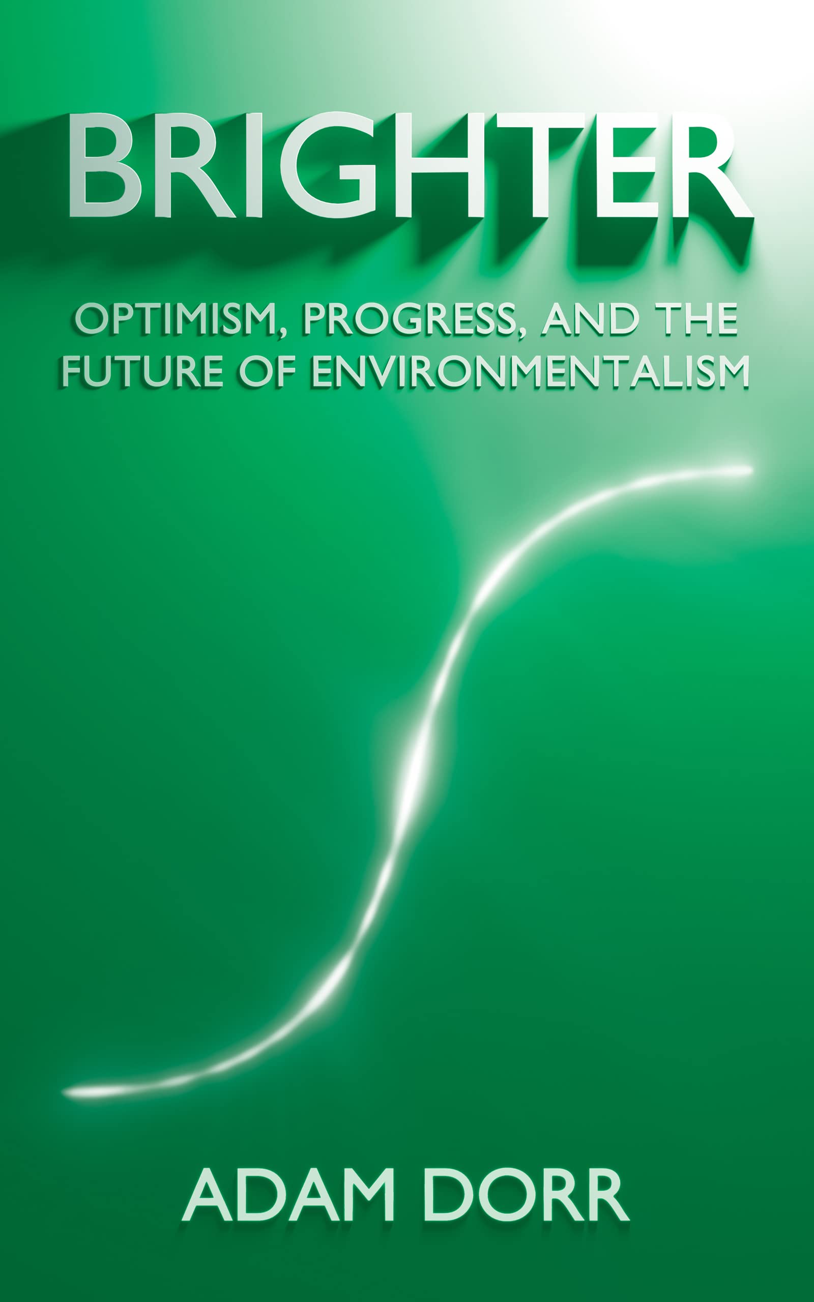 Brighter: Optimism, Progress, and the Future of Environmentalism