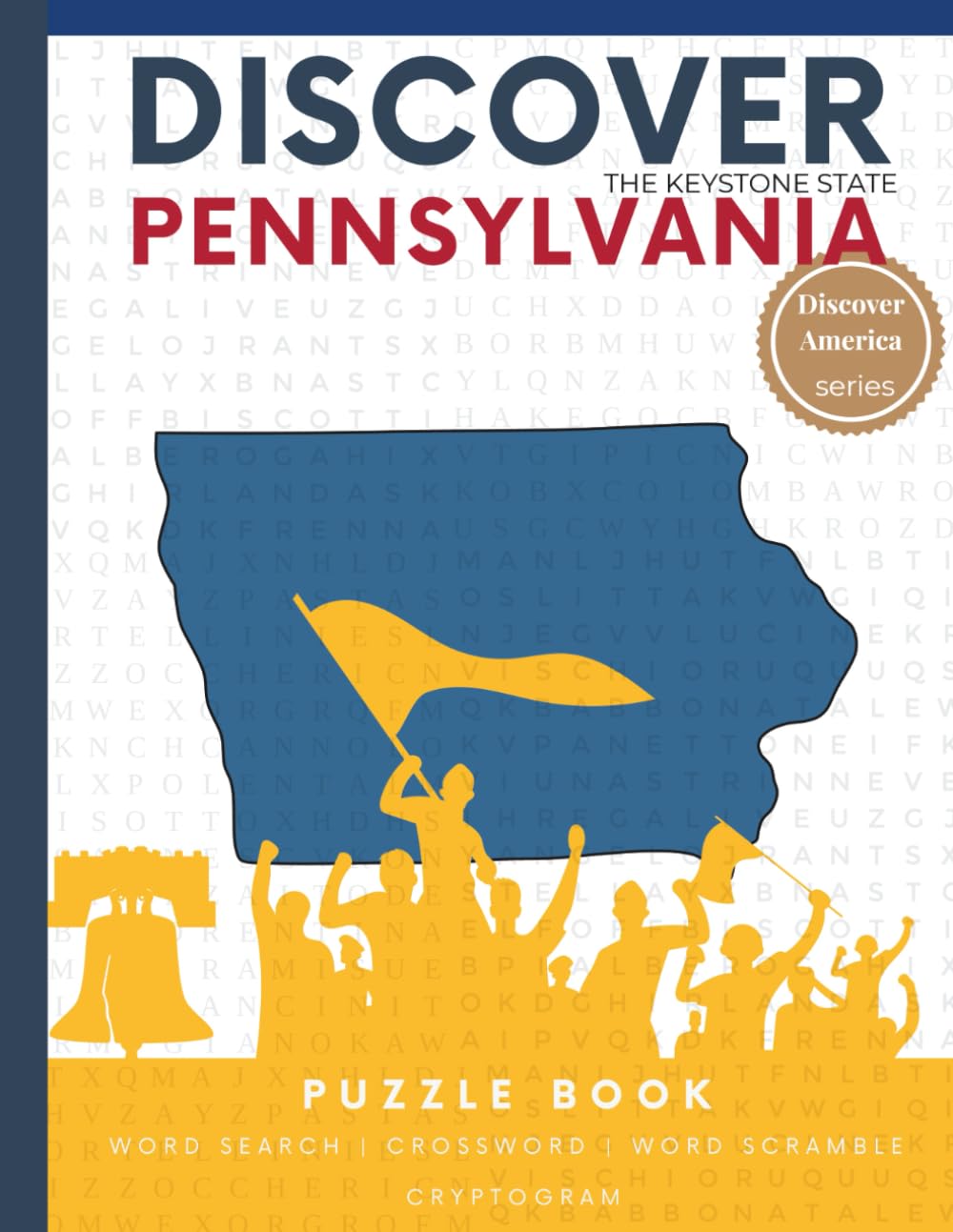 Discover Pennsylvania Puzzle: The Ultimate State Puzzle Book: 110 Pages of Word Searches, Crosswords, and Brain Teasers | Learn Pennsylvania History, ... America: State-by-State Puzzle Adventures)