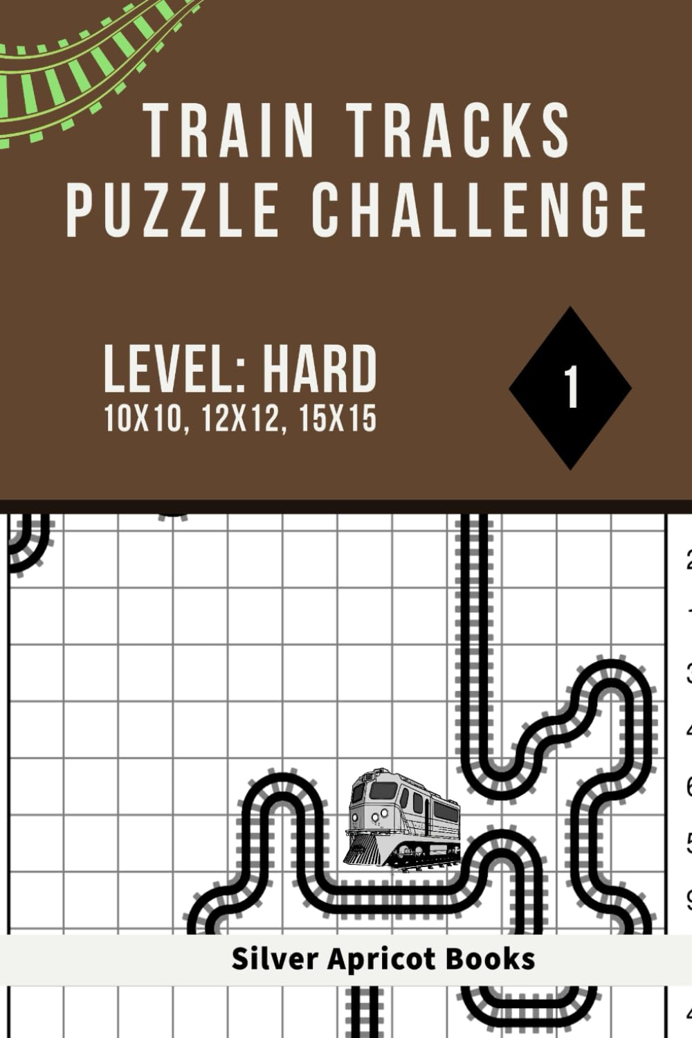 Train Tracks Puzzle Challenge: Volume 1, Level Hard (10x10, 12x12, 15x15)