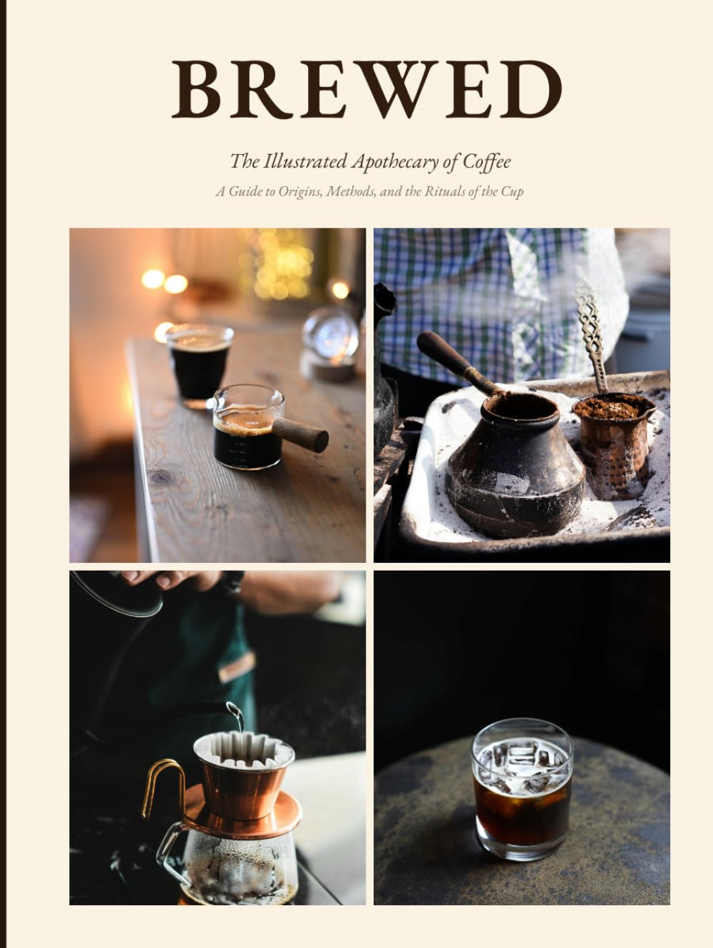 BREWED: The Illustrated Apothecary of Coffee A Guide to Origins, Methods, and the Rituals of the Cup (THE RITUAL LIBRARY)
