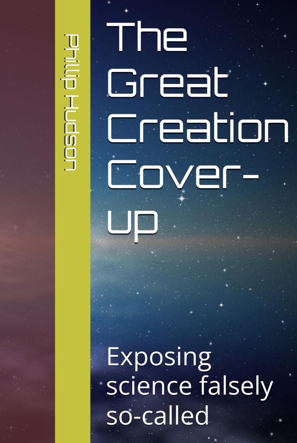 The Great Creation Cover-up: How the Bible Refutes the Spinning Globe Myth