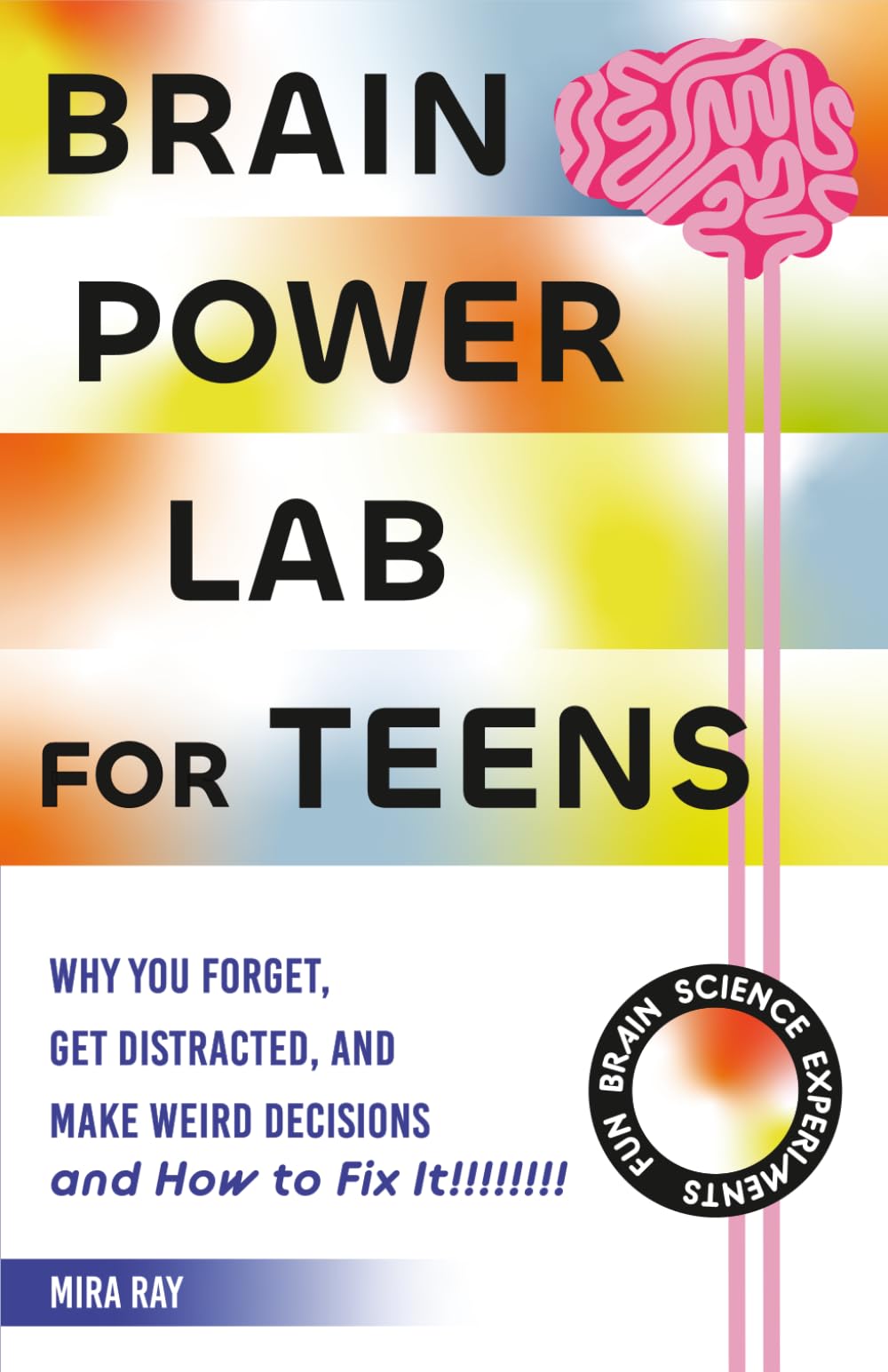 Brain Power Lab for Teens: Boost Memory, Sharpen Focus and Make Smarter Decisions: | The Teen Guide to Thinking, Learning and Performing at Your Best (The Brilliant Teen Series)