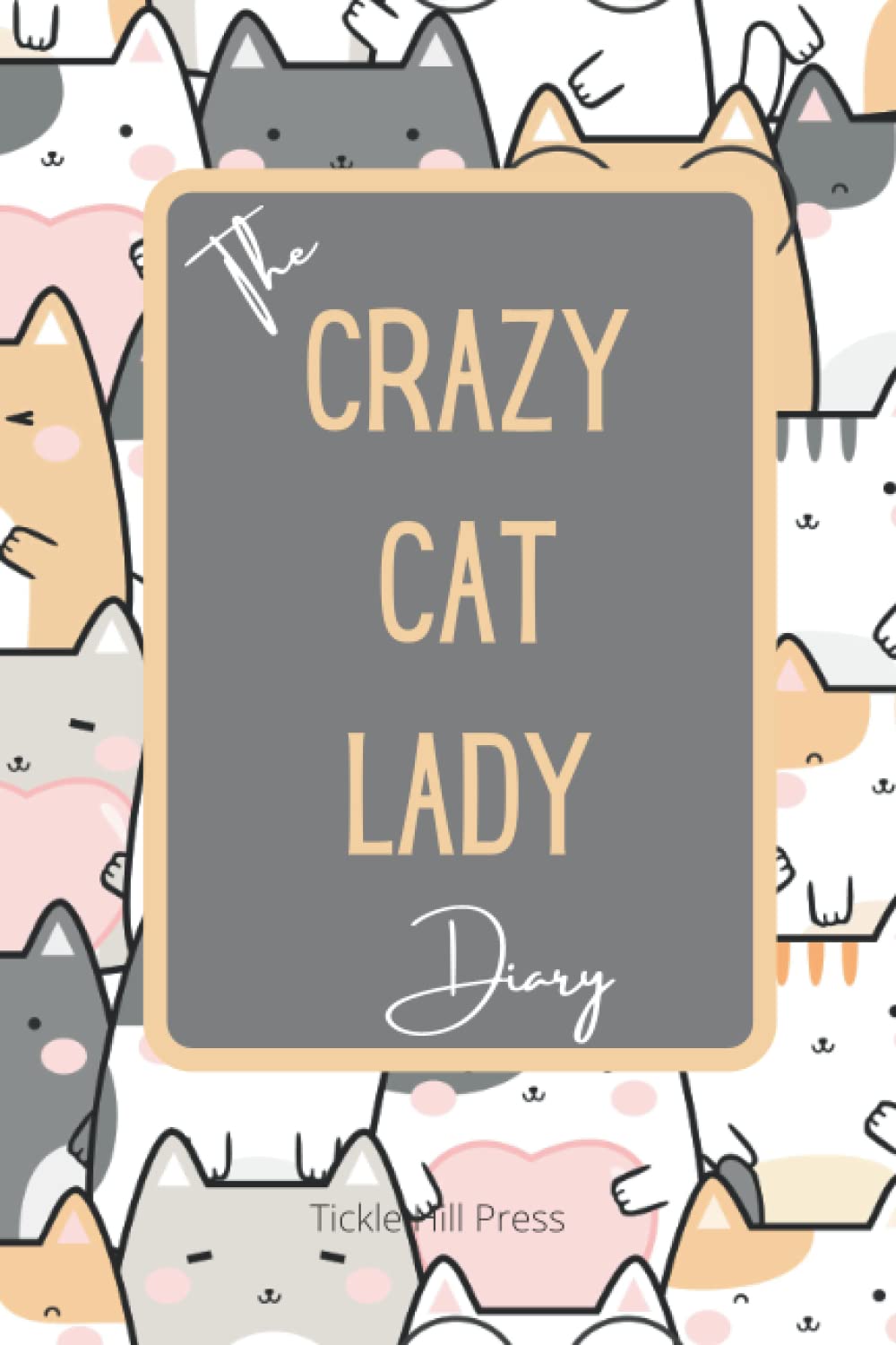 The Crazy Cat Lady Diary - A Journal and Health Tracker: For the Cat Lady Who Loves Her Kawaii Kitties