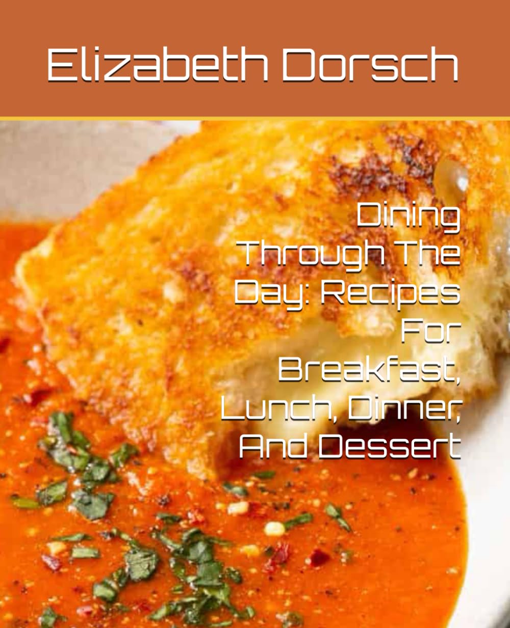 Dining Through The Day: Recipes For Breakfast, Lunch, Dinner