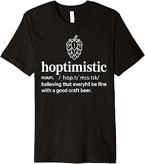 Hoptimistic Definition Funny Beer Drinking IPA Lover Joke Premium T-Shirt