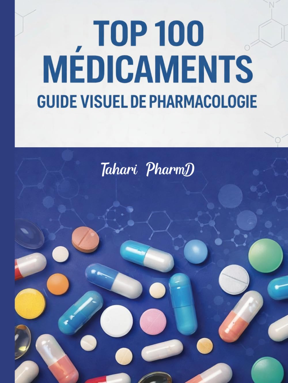 TOP 100 MÉDICAMENTS GUIDE VISUEL DE PHARMACOLOGIE : illustrations à colorier, quiz interactifs par famille de médicaments et fiches mémo pour une révision efficace .