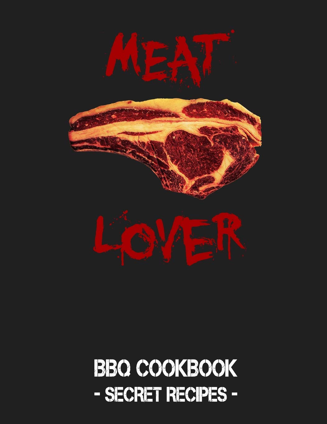 Meat Lover: Grey BBQ Cookbook - Secret Recipes For Men