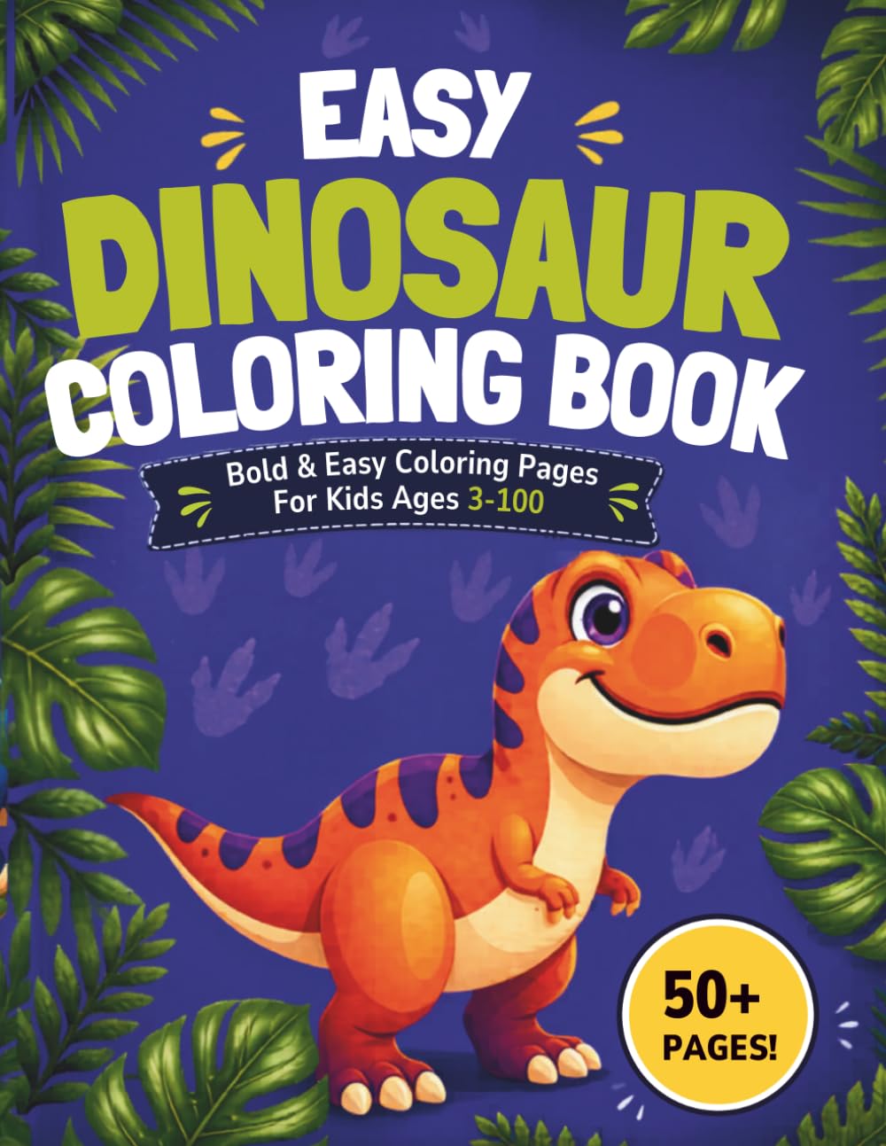 Easy Dinosaur Coloring book: Bold & Easy Coloring Pages for Kids Ages 3-100