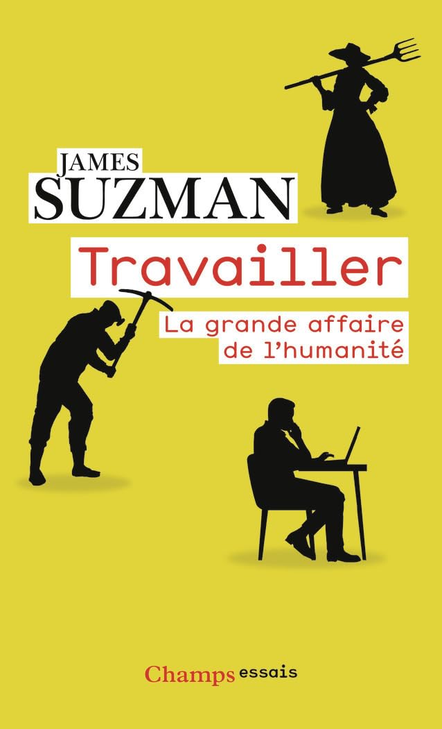 Travailler: La grande affaire de l'humanité